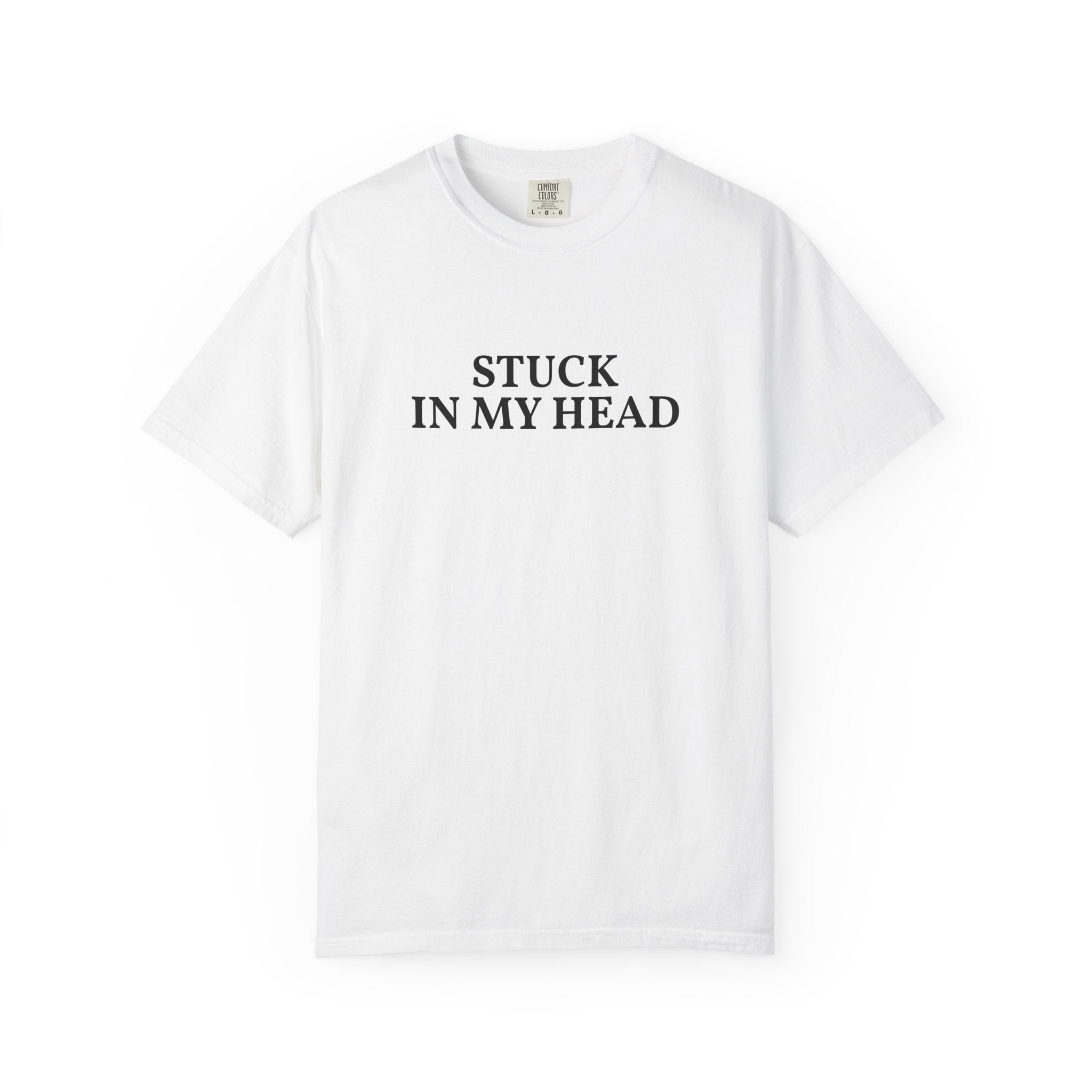 "Stuck In My Head" Minimal Text Tee